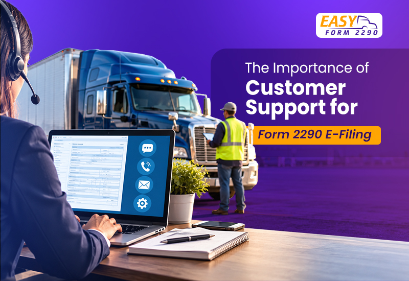 The Importance of Customer Support for Form 2290 E-Filing